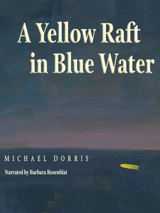 Title details for A Yellow Raft in Blue Water by Michael Dorris - Wait list